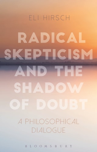 Radical Skepticism and the Shadow of Doubt A Philosophical Dialogue