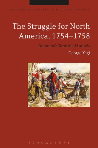 The Struggle for North America, 1754-1758 Britannia’s Tarnished Laurels