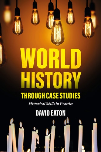World History Through Case Studies Historical Skills in Practice