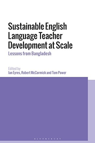 Sustainable English Language Teacher Development at Scale Lessons from Bangladesh