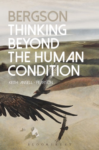 Bergson Thinking Beyond the Human Condition