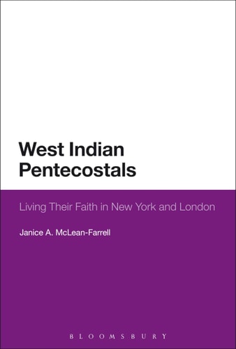 West Indian Pentecostals Living Their Faith in New York and London