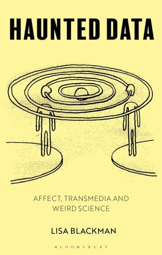 Haunted Data Affect, Transmedia, Weird Science