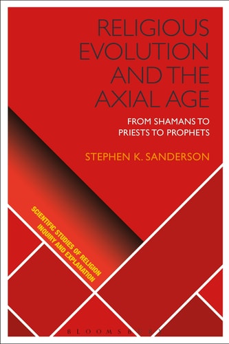 Religious Evolution and the Axial Age From Shamans to Priests to Prophets