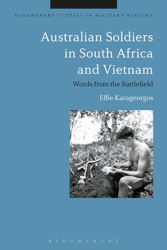 Australian Soldiers in South Africa and Vietnam Words from the Battlefield