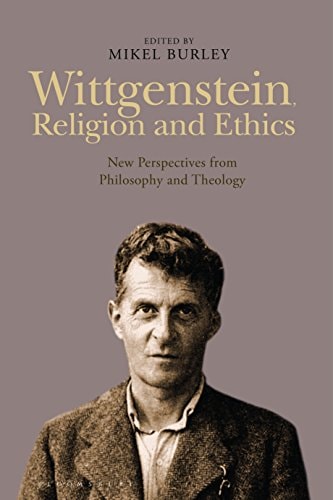 Wittgenstein, Religion and Ethics New Perspectives from Philosophy and Theology