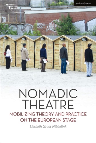 Nomadic Theatre Mobilizing Theory and Practice on the European Stage