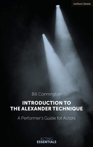 Introduction to the Alexander Technique A Practical Guide for Actors