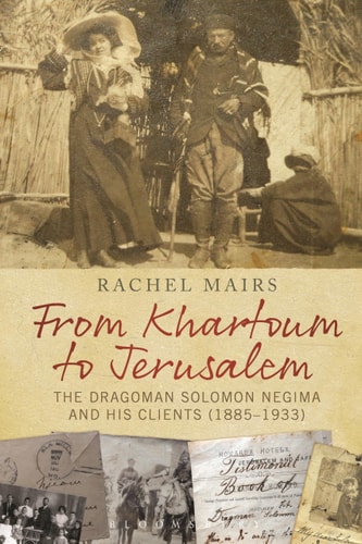 From Khartoum to Jerusalem The Dragoman Solomon Negima and His Clients (1885–1933)