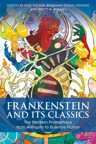 Frankenstein and Its Classics The Modern Prometheus from Antiquity to Science Fiction