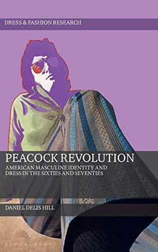Peacock Revolution American Masculine Identity and Dress in the Sixties and Seventies