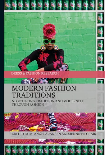 Modern Fashion Traditions Negotiating Tradition and Modernity Through Fashion