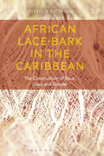 African Lace-bark in the Caribbean The Construction of Race, Class, and Gender