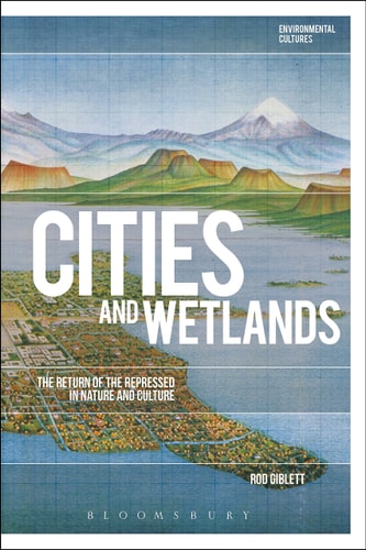 Cities and Wetlands The Return of the Repressed in Nature and Culture