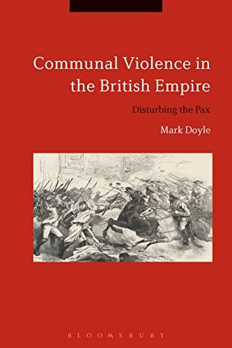 Communal Violence in the British Empire Disturbing the Pax