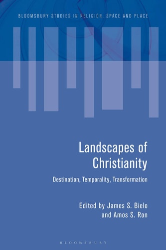 Landscapes of Christianity Destination, Temporality, Transformation