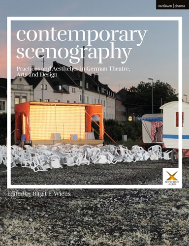 Contemporary Scenography Practices and Aesthetics in German Theatre, Arts and Design