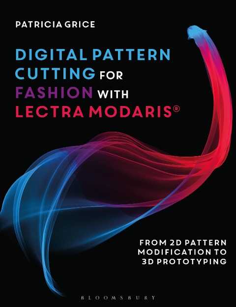 Digital Pattern Cutting for Fashion with Lectra Modaris(r): From 2D Pattern Modification to 3D Prototyping