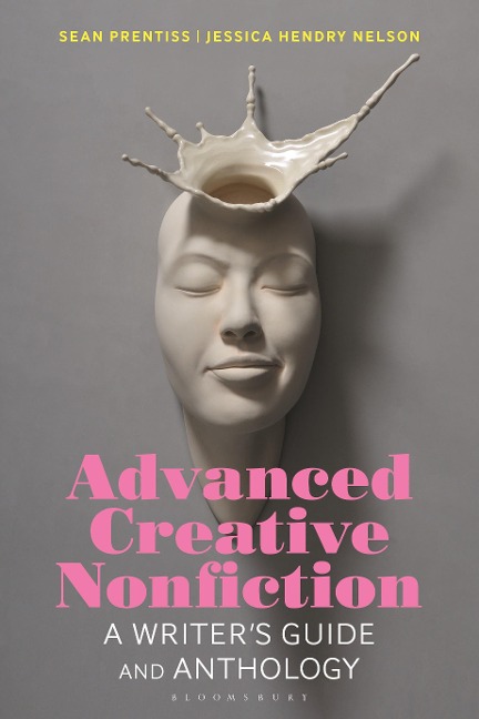 Advanced Creative Nonfiction: A Writers Guide and Anthology
