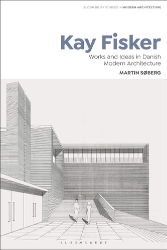 Kay Fisker Works and Ideas in Danish Modern Architecture