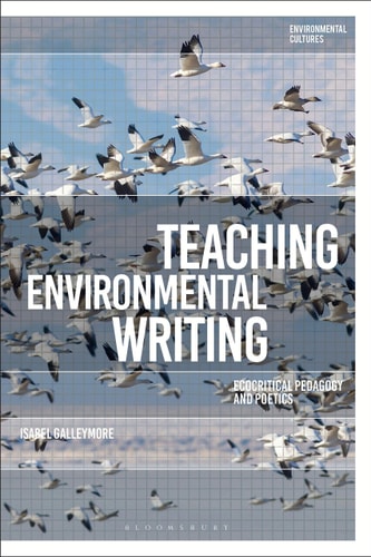 Teaching Environmental Writing Ecocritical Pedagogy and Poetics