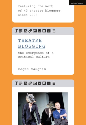 Theatre Blogging The Emergence of a Critical Culture