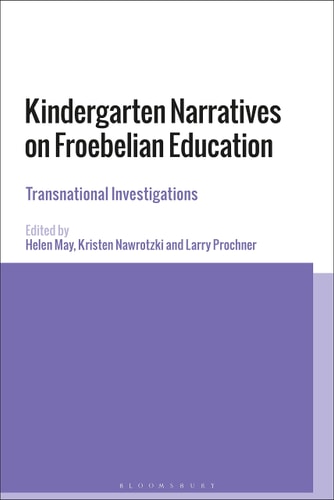 Kindergarten Narratives on Froebelian Education Transnational Investigations