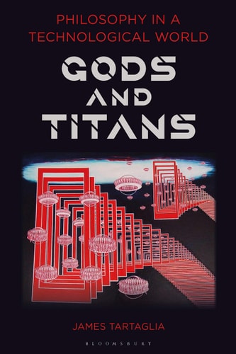 Philosophy in a Technological World Gods and Titans