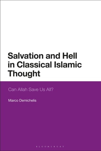 Salvation and Hell in Classical Islamic Thought: Can Allah Save Us All?