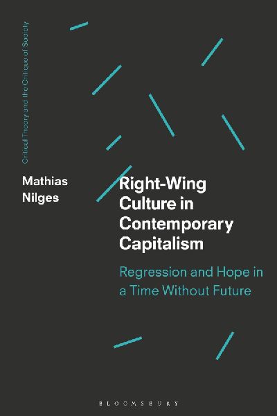 Right-Wing Culture in Contemporary Capitalism Regression and Hope in a Time Without Future