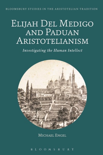 Elijah Del Medigo and Paduan Aristotelianism Investigating the Human Intellect