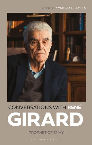 Conversations with René Girard Prophet of Envy