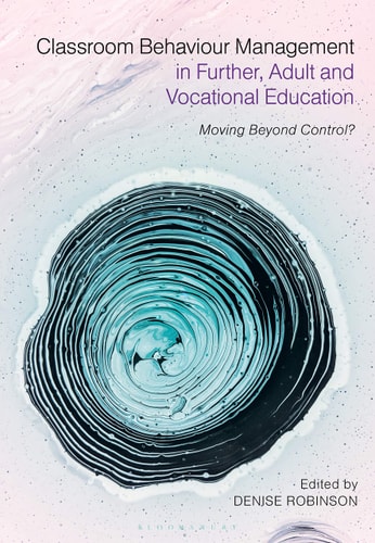 Classroom Behaviour Management in Further, Adult and Vocational Education Moving Beyond Control?