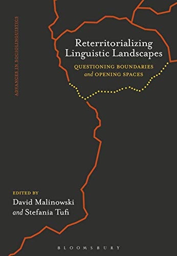 Reterritorializing Linguistic Landscapes Questioning Boundaries and Opening Spaces