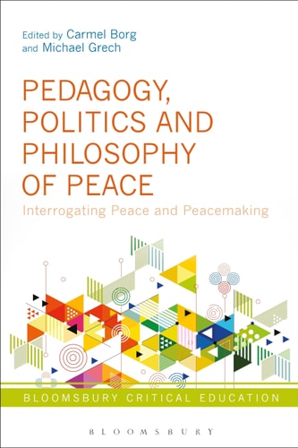 Pedagogy, Politics and Philosophy of Peace Interrogating Peace and Peacemaking