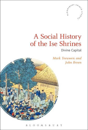 A Social History of the Ise Shrines Divine Capital
