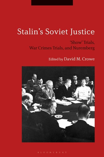 Stalin's Soviet Justice ‘Show’ Trials, War Crimes Trials, and Nuremberg