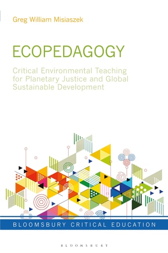 Ecopedagogy Critical Environmental Teaching for Planetary Justice and Global Sustainable Development