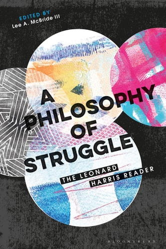 A Philosophy of Struggle The Leonard Harris Reader