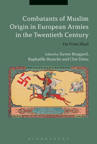 Combatants of Muslim Origin in European Armies in the Twentieth Century Far From Jihad