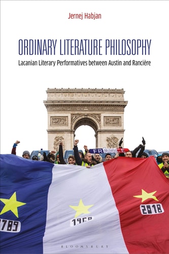 Ordinary Literature Philosophy Lacanian Literary Performatives Between Austin and Rancière
