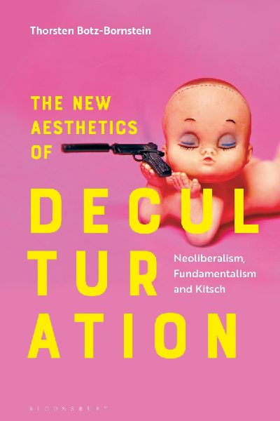 The New Aesthetics of Deculturation: Neoliberalism, Fundamentalism and Kitsch
