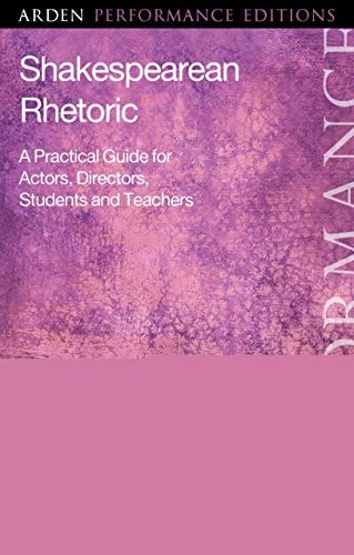 Shakespearean Rhetoric A Practical Guide for Actors, Directors, Students and Teachers