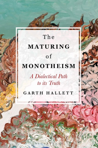 The Maturing of Monotheism A Dialectical Path to Its Truth