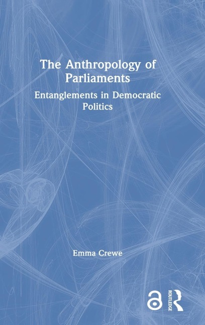 The Anthropology of Parliaments: Entanglements in Democratic Politics