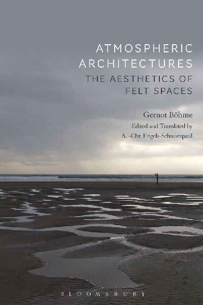 Atmospheric Architectures: The Aesthetics of Felt Spaces
