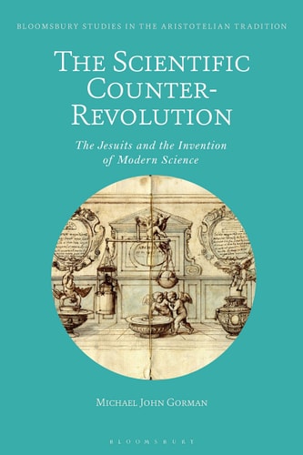 The Scientific Counter-Revolution The Jesuits and the Invention of Modern Science