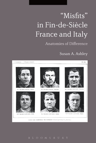 “Misfits” in Fin-de-Siècle France and Italy Anatomies of Difference
