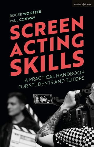 Screen Acting Skills A Practical Handbook for Students and Tutors