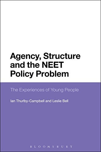 Agency, Structure and the NEET Policy Problem The Experiences of Young People